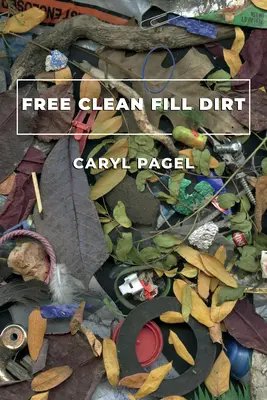 Free Clean Fill Dirt: Poezii - Free Clean Fill Dirt: Poems