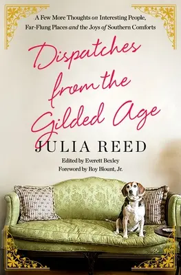 Dispecerate din epoca de aur: Câteva gânduri despre oameni interesanți, locuri îndepărtate și bucuriile confortului sudic - Dispatches from the Gilded Age: A Few More Thoughts on Interesting People, Far-Flung Places, and the Joys of Southern Comforts