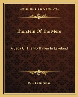 Thorstein din Mere: O saga a oamenilor nordului din Lakeland - Thorstein of the Mere: A Saga of the Northmen in Lakeland