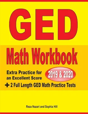 Manual de lucru GED Math 2019 & 2020: Practică suplimentară pentru un scor excelent + 2 teste de practică GED Math complete - GED Math Workbook 2019 & 2020: Extra Practice for an Excellent Score + 2 Full Length GED Math Practice Tests