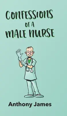 Confesiunile unui asistent medical bărbat - Confessions of a Male Nurse
