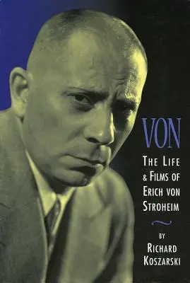Von: Viața și filmele lui Erich Von Stroheim - Von: The Life & Films of Erich Von Stroheim