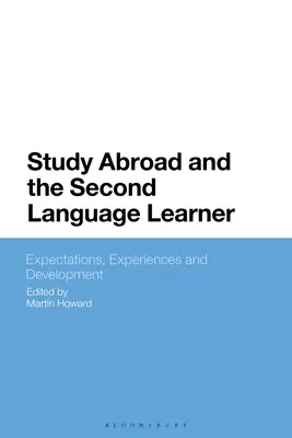 Studiul în străinătate și cel care învață a doua limbă: Așteptări, experiențe și dezvoltare - Study Abroad and the Second Language Learner: Expectations, Experiences and Development