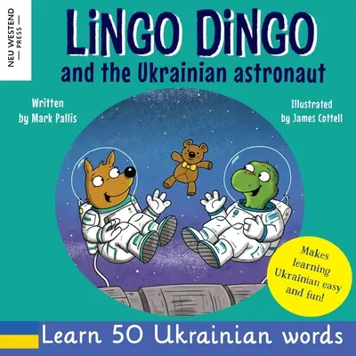 Lingo Dingo și astronautul ucrainean: Râzi în timp ce înveți ucraineană pentru copii; cărți ucrainene pentru copii; învățarea ucraineană pentru copii; cadouri pentru ucraineni - Lingo Dingo and the Ukrainian Astronaut: Laugh as you learn Ukrainian for kids; Ukrainian books for children; learning Ukrainian kids; gifts for Ukrai