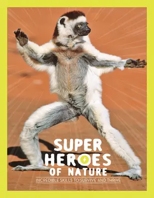 Supereroii naturii: Abilități incredibile pentru a supraviețui și a prospera - Superheroes of Nature: Incredible Skills to Survive and Thrive