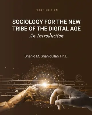 Sociologie pentru noul trib al erei digitale: O introducere - Sociology for the New Tribe of the Digital Age: An Introduction