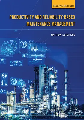 Productivity and Reliability-Based Maintenance Management, ediția a doua - Productivity and Reliability-Based Maintenance Management, Second Edition