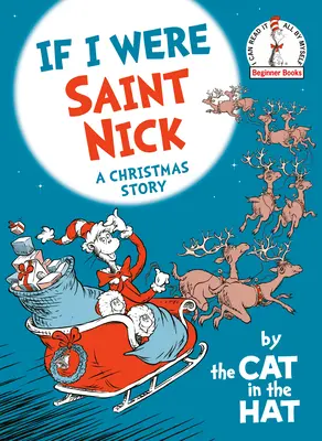 Dacă aș fi Sfântul Nick... De pisica cu pălărie: O poveste de Crăciun (If I Were Saint Nick---By the Cat in the Hat: A Christmas Story) - If I Were Saint Nick---By the Cat in the Hat: A Christmas Story