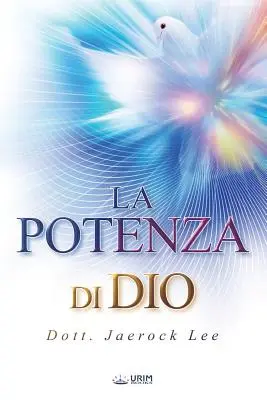 La Potenza di Dio: Puterea lui Dumnezeu (Italian Edition) - La Potenza di Dio: The Power of God (Italian Edition)