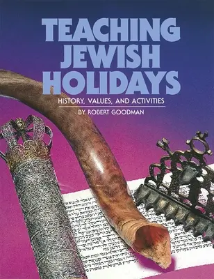 Predarea sărbătorilor evreiești: Istorie, valori și activități (ediție revizuită) - Teaching Jewish Holidays: History, Values, and Activities (Revised Edition)