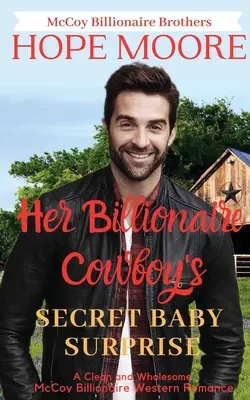 Surpriza bebelușului secret al cowboy-ului ei miliardar - Her Billionaire Cowboy's Secret Baby Surprise