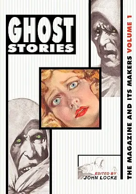Povestiri cu fantome: The Magazine and Its Makers: Vol 1 The Magazine and Its Makers: Vol 1 - Ghost Stories: The Magazine and Its Makers: Vol 1 the Magazine and Its Makers: Vol 1