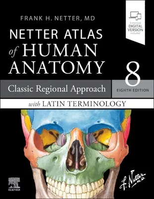Atlasul Netter de anatomie umană: O abordare regională cu terminologie latină: Abordare regională clasică cu terminologie latină - Netter Atlas of Human Anatomy: A Regional Approach with Latin Terminology: Classic Regional Approach with Latin Terminology