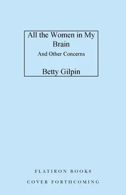 Toate femeile din creierul meu: Și alte preocupări - All the Women in My Brain: And Other Concerns