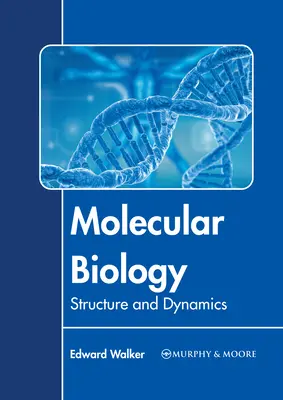 Biologie moleculară: Structură și dinamică - Molecular Biology: Structure and Dynamics
