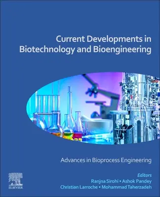 Dezvoltări actuale în biotehnologie și bioinginerie: Avansuri în ingineria bioproceselor - Current Developments in Biotechnology and Bioengineering: Advances in Bioprocess Engineering