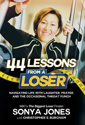 44 de lecții de la un ratat: Navigarea în viață prin râs, rugăciune și pumnul ocazional în gât - 44 Lessons from a Loser: Navigating Life Through Laughter, Prayer and the Occasional Throat Punch