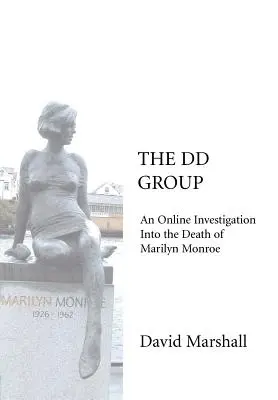 The DD Group: O investigație online asupra morții lui Marilyn Monroe - The DD Group: An Online Investigation Into the Death of Marilyn Monroe