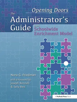 Opening Doors: Ghidul administratorului pentru modelul de îmbogățire la nivelul întregii școli (The Administrator's Guide to the Schoolwide Enrichment Model) - Opening Doors: The Administrator's Guide to the Schoolwide Enrichment Model