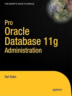Pro Oracle Database 11g Administration (Administrarea bazei de date Oracle 11g) - Pro Oracle Database 11g Administration
