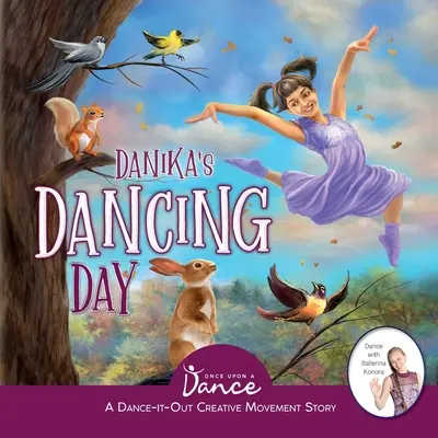 Danika's Dancing Day: O poveste cu mișcări creative Dance-It-Out pentru tineri - Danika's Dancing Day: A Dance-It-Out Creative Movement Story for Young Movers
