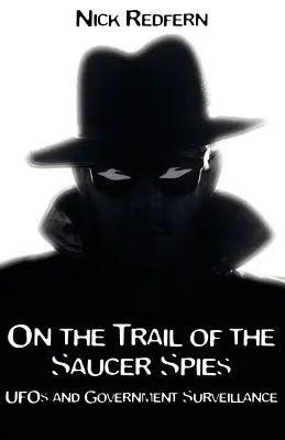 Pe urmele spionilor farfuriilor: OZN-urile și supravegherea guvernamentală - On the Trail of the Saucer Spies: UFOs and Government Surveillance