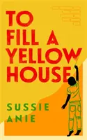 Pentru a umple o casă galbenă - To Fill a Yellow House