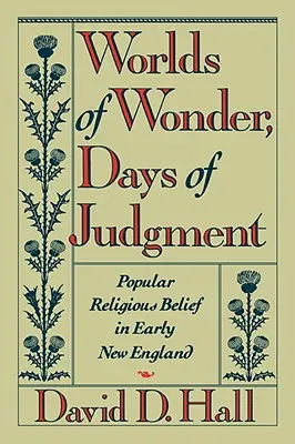 Worlds of Wonder, Days of Judgment: Credința religioasă populară în Noua Anglie timpurie - Worlds of Wonder, Days of Judgment: Popular Religious Belief in Early New England