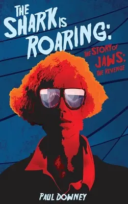Rechinul răcnește (hardback) - Povestea lui Jaws: The Revenge - The Shark is Roaring (hardback) - The Story of Jaws: The Revenge