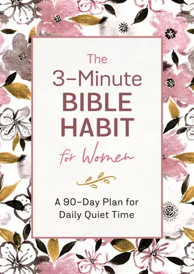 Obiceiul biblic de 3 minute pentru femei: Un plan de 90 de zile pentru un timp zilnic de liniște - The 3-Minute Bible Habit for Women: A 90-Day Plan for Daily Quiet Time