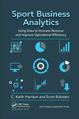 Sport Business Analytics: Utilizarea datelor pentru creșterea veniturilor și îmbunătățirea eficienței operaționale - Sport Business Analytics: Using Data to Increase Revenue and Improve Operational Efficiency