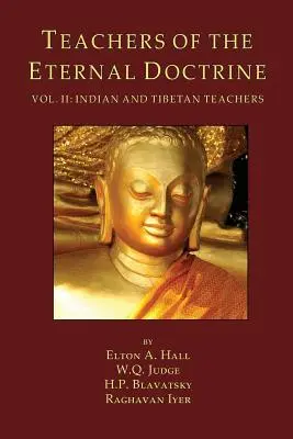 Profesorii Doctrinei Eterne Vol. II: Profesori indieni și tibetani - Teachers of the Eternal Doctrine Vol. II: Indian and Tibetan Teachers