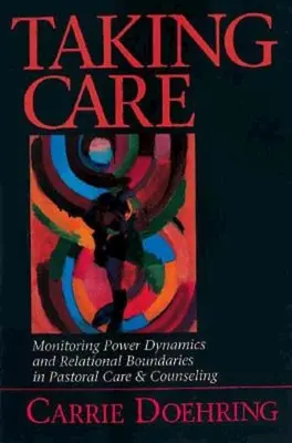 Taking Care: Monitorizarea dinamicii puterii și a limitelor relaționale în îngrijirea și consilierea pastorală - Taking Care: Monitoring Power Dynamics and Relational Boundaries in Pastoral Care and Counseling