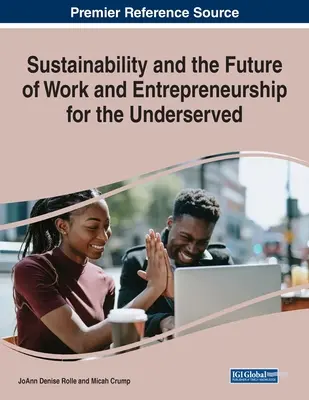 Sustenabilitatea și viitorul muncii și al antreprenoriatului pentru persoanele defavorizate - Sustainability and the Future of Work and Entrepreneurship for the Underserved