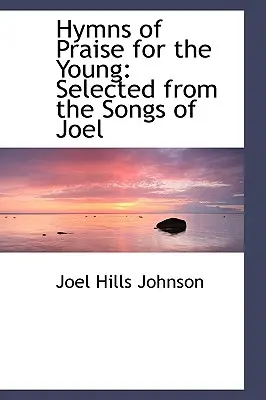 Imnuri de laudă pentru tineri: Selected from the Songs of Joel - Hymns of Praise for the Young: Selected from the Songs of Joel
