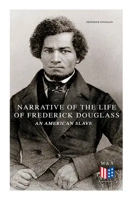 Narațiunea vieții lui Frederick Douglass, un sclav american - Narrative of the Life of Frederick Douglass, an American Slave