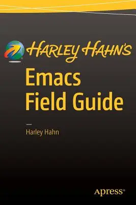 Ghidul de teren Emacs al lui Harley Hahn - Harley Hahn's Emacs Field Guide