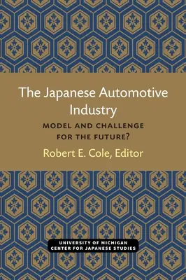Industria japoneză a automobilelor: Model și provocare pentru viitor? Volumul 3 - The Japanese Automotive Industry: Model and Challenge for the Future? Volume 3