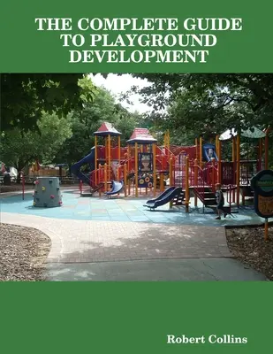Ghidul complet pentru amenajarea terenurilor de joacă - The Complete Guide to Playground Development