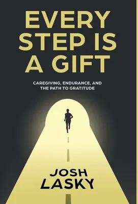 Fiecare pas este un dar: Îngrijire, anduranță și calea spre recunoștință - Every Step Is a Gift: Caregiving, Endurance, and the Path to Gratitude