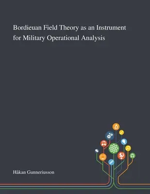 Teoria câmpului Bordieuan ca instrument pentru analiza operațională militară - Bordieuan Field Theory as an Instrument for Military Operational Analysis