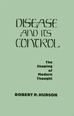 Boala și controlul ei: Modelarea gândirii moderne: The Shaping of Modern Thought - Disease and Its Control: The Shaping of Modern Thought