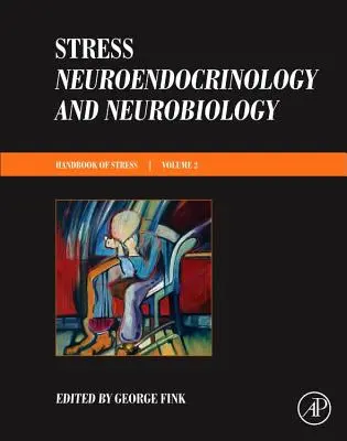 Stres: Neuroendocrinologie și neurobiologie: Handbook of Stress Series, volumul 2 - Stress: Neuroendocrinology and Neurobiology: Handbook of Stress Series, Volume 2