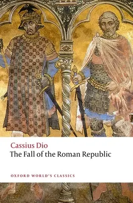 Căderea Republicii Romane: Istoria romană, Cărțile 36-40 - The Fall of the Roman Republic: Roman History, Books 36-40