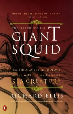 The Search for the Giant Squid: Biologia și mitologia celei mai evazive creaturi marine din lume - The Search for the Giant Squid: The Biology and Mythology of the World's Most Elusive Sea Creature