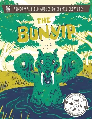 Ghiduri de teren anormale pentru creaturi criptice: Bunyip - Abnormal Field Guides to Cryptic Creatures: The Bunyip