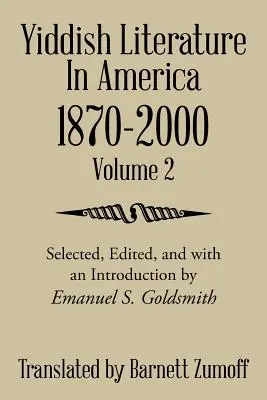 Literatura idiș în America 1870-2000: Volumul 2 - Yiddish Literature In America 1870-2000: Volume 2