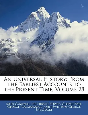 O istorie universală: De la cele mai vechi relatări până în prezent, volumul 28 - An Universal History: From the Earliest Accounts to the Present Time, Volume 28