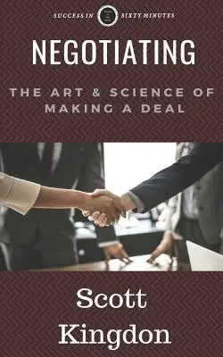 Negocierea: Arta și știința de a încheia o afacere - Negotiating: The Art and Science of Making a Deal