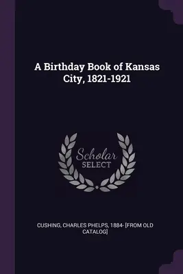 A Birthday Book of Kansas City, 1821-1921